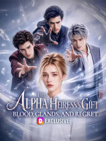 The Alpha Heiress's Gift: Blood, Glands, and Regret
