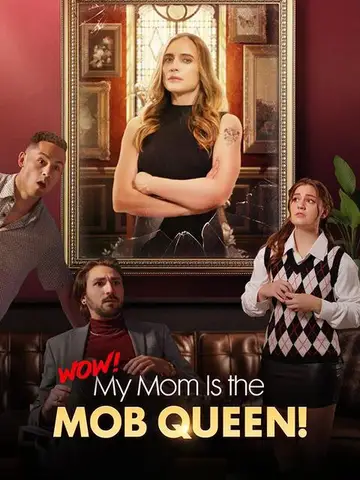 Wow! My Mom is the Mob Queen!