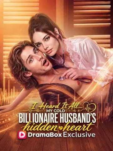 I Heard It All... My Cold Billionaire Husband's Hidden Heart