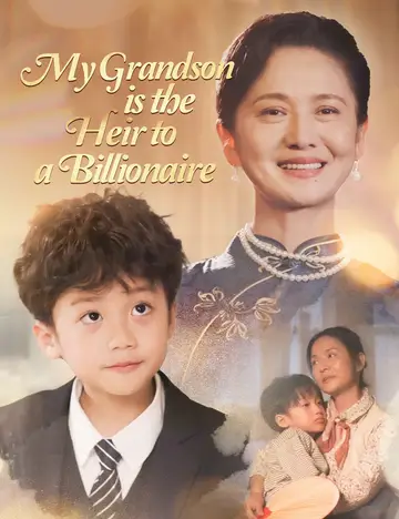 My Grandson is the Heir to a Billionaire(Dubbed)