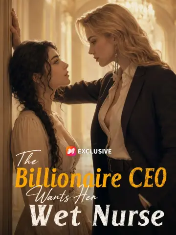 The Billionaire CEO Wants Her Wet Nurse