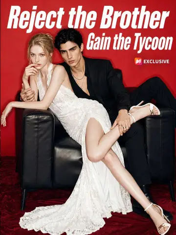 Reject the Brother, Gain the Tycoon