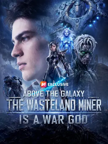 Above the Galaxy: The Wasteland Miner Is a War God