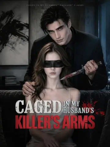 Caged in My Husband’s Killer’s Arms