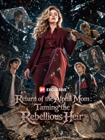 Return of the Alpha Mom: Taming the Rebellious Heir